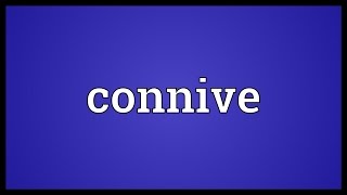 Connive Meaning [upl. by Asaert]