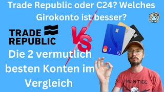 TRADE REPUBLIC vs C24 BANK Welches kostenlose Girokonto ist das Beste im Jahr 2024 Vergleich [upl. by Bast]