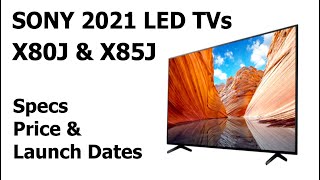 Sony x80J amp X85J 2021 TV Specs Price amp Launch Date  All the Details  X8000J X80J X8500J X85J [upl. by Terza]