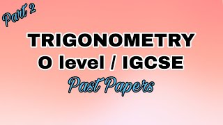 Trigonometry Past Papers  O level  IGCSE Part 2 [upl. by Sasnak859]