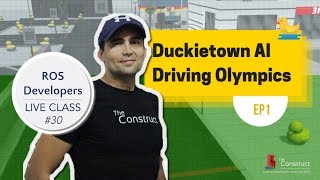 ROS Developers LIVEClass 30 Duckietown AI Driving Olympics EP1 [upl. by Anehs]