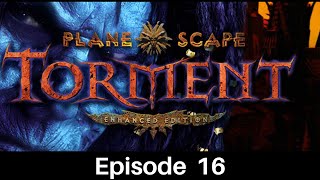 Episode 16  Planescape Torment Enhanced Edition  CRPG Masterpiece  2nd Ed ADampD [upl. by Nandor]