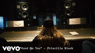 Priscilla Block  Good On You Official Lyric Video [upl. by Nirtiac]