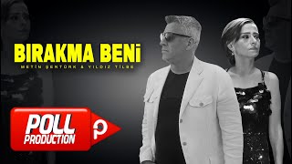 Metin Şentürk amp Yıldız Tilbe  Bırakma Beni Official Video [upl. by Isborne958]