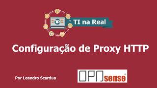 OPNSENSE Configuração de Proxy HTTP [upl. by Ardnat274]