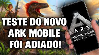 BETA DO NOVO ARK MOBILE FOI ADIADO [upl. by Aekerly]