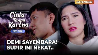 DEMI SAYEMBARA Supir Taxi Ini Bawa Nuna Ke Tempat Sepi  CINTA TANPA KARENA  EPS 102 34 [upl. by Swigart169]