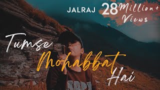 Tumse Mohabbat Hai  JalRaj  Safar  Latest hindi song 2020 original [upl. by Elsilrac]