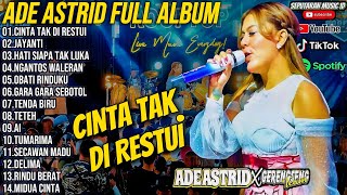 ADE ASTRID TERBARU  CINTA TAK DIRESTUI FULL ALBUM DANGDUT BAJIDOR MEDLEY X GERENGSENG TEAM [upl. by Palestine]