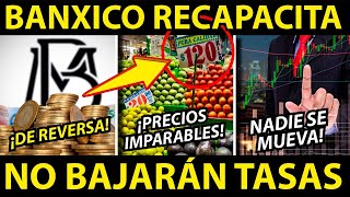 BANXICO RECAPACITA NO BAJARÁN TASAS [upl. by Arinaid]