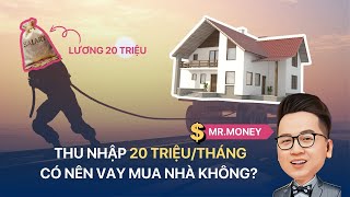 MR MONEY THU NHẬP 20 TRIỆUTHÁNG CÓ NÊN VAY MUA NHÀ  VTVMoney [upl. by Ardnoek]