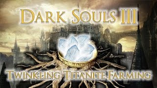 DARK SOULS 3 Twinkling Titanite farming location [upl. by Heywood453]