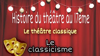 Histoire du théâtre au 17ème siècle  le classicisme [upl. by Gwenny422]