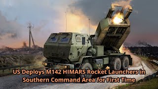 US Deploys M142 HIMARS Rocket Launchers in Southern Command Area for First Time [upl. by Jacobine]