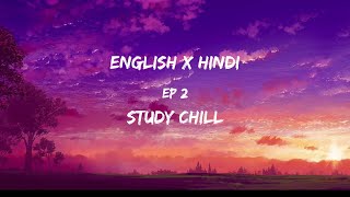 30 minutes English x Hindi lofi  Study chill  Ep 2 Of Relaxing Mashups [upl. by Batha]