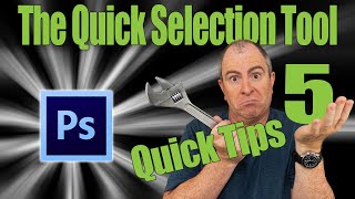 How To Use The Quick Selection Tool in Photoshop  5 Quick Tips [upl. by Peedus]