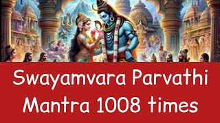 Swayamvara Parvathi Mantra 1008  Mantra for marriage Avoid Divorce Infertility Relationship [upl. by Siletotsira704]