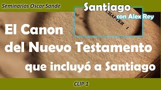 El Canon del Nuevo Testamento que incluyó a Santiago  Clip 1 Santiago 1 [upl. by Meill]