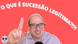 O QUE É SUCESSÃO LEGÍTIMA 🔥 [upl. by Tayib396]