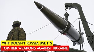 Why doesnt Russia Use Its Top Tier Weapons in Ukraine to End the War [upl. by Keeler]