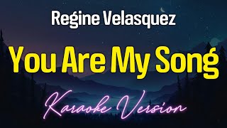 YOU ARE MY SONG  Regine Velasquez KARAOKE Version [upl. by Udenihc]