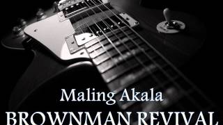 BROWNMAN REVIVAL  Maling Akala HQ AUDIO [upl. by Zemaj]