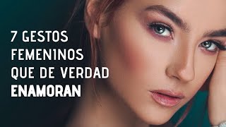 7 Gestos Femeninos Que Enamoran [upl. by Adnav]