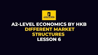 A2Level Economics  Understanding Different Market Structures  Lesson 6 [upl. by Nawotna644]