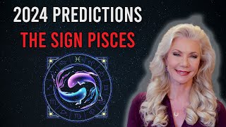 2024 Sign Predictions Pisces [upl. by Schenck]