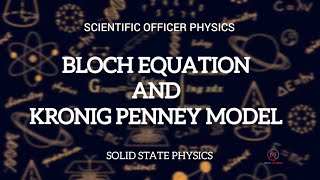 BLOCH EQUATION AND KRONIG PENNEY MODEL  SOLID STATE PHYSICS SCIENTIFIC OFFICER PHYSICS [upl. by Eerased]