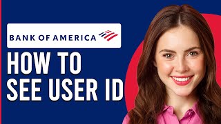 How To See Bank Of America User Id How To Find Bank Of America User ID [upl. by Nwahs]