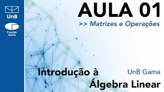 Matrizes e Operações  Aula 01  Intro à Álgebra Linear FGAUnB [upl. by Eniffit]