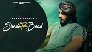 Jashan Grewal  SHAAM TOH BAAD  Full Song   Taran Saini  A Lost Mind  New Sad Song 2022 [upl. by Arraek401]