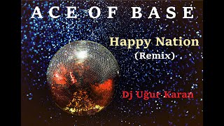 Happy Nation Remix Ace Of Base [upl. by Adilem]