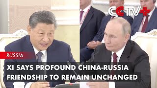 Xi Says Profound ChinaRussia Friendship to Remain Unchanged [upl. by Otineb]