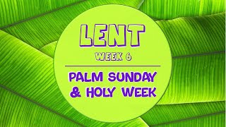 20220410 Lent Week 6 Palm Sunday and Holy Week [upl. by Essenaj805]