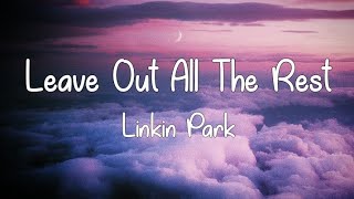 Leave Out All The Rest — Linkin Park  Lyrics Video [upl. by Enattirb991]