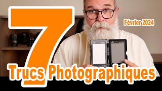 Mes 7 Trucs  Conseils Photographiques Février 2024  EN FRANÇAIS [upl. by Enom577]