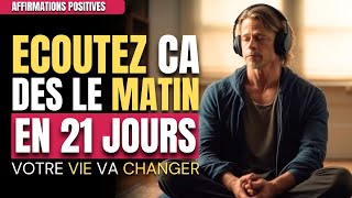 Écoutez Chaque Matin Durant 21 Jours  Affirmations Positives Du Matin  Formatez Votre Subconscient [upl. by Mecke]