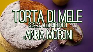 Torta di mele senza olio e burro di Anna Moroni ricetta [upl. by Jairia663]