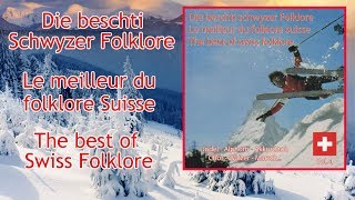 Die Beschti Schwyzer Folklore  Le meilleur du folklore Suisse  Album complet [upl. by Madaih922]