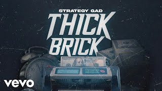 Strategy Gad  Thick Brick Official Audio [upl. by Eittam]