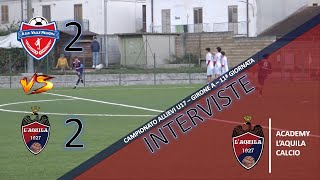 U17  Valle Peligna  Academy LAquila Calcio 2  2  INTERVISTE [upl. by Mmada145]