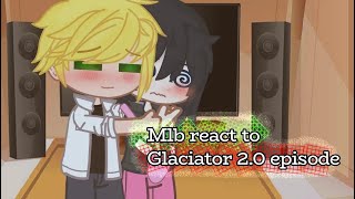 Mlb react to Glaciator 20 episode edited [upl. by Enilesor]