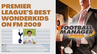 Who Were The Premier Leagues Best quotWonderkidsquot on FM 2009 [upl. by Nepean]