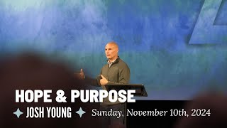 Hope amp Purpose  Josh Young  November 10 2024 [upl. by Bierman176]