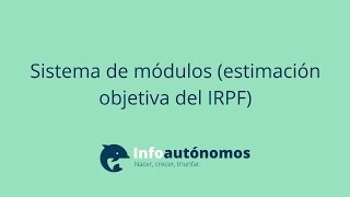 Sistema de Módulos estimación objetiva del IRPF para autónomos [upl. by Skees]