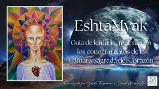 EshtaMyak Guía de Lemuria Maestra en los conocimientos de la Cámara Sagrada del Corazón [upl. by Nebuer754]