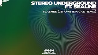 Stereo Underground feat SeaLine  Flashes Jerome IsmaAe Extended Remix [upl. by Eikin]