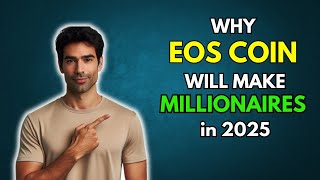 EOS Why EOS will make Millionaires in 2025 [upl. by Baskett423]